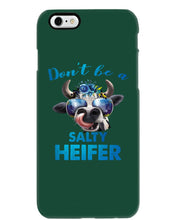Load image into Gallery viewer, Don't Be A Salty Heifer Gift For Women Phone case