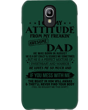 Load image into Gallery viewer, I Ge My Attitude From My August Dad Birthday Meaningful Gift Phone case