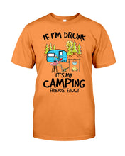 Load image into Gallery viewer, If I'm Drunk It's My Camping Friends' Fault Gift For Friends Who Loves Camping Guys Tee