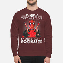 Load image into Gallery viewer, Deadpool I Almost Had To Socialize Gift For Fans Sweatshirt
