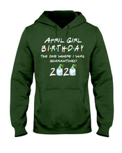 Load image into Gallery viewer, April Birthday Girl The One Where I Was Quarantined 2020 Hoodie
