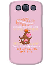 Load image into Gallery viewer, Cow I Need Somebody Who Sees The Crazy And Still Wants Me Phone case