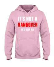 Load image into Gallery viewer, It's Not A Hangover It's Beer Flu Gift For Men Hoodie