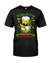 Load image into Gallery viewer, Baseball Drink Beer Day St Patrick's Day Gift For Baseball Lovers Guys Tee