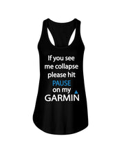 Load image into Gallery viewer, If You See Me Collapse Please Hit Pause On My Garmin Ladies Flowy Tank