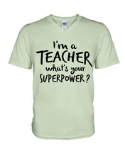 Load image into Gallery viewer, I'm A Teacher What Is You Superpower Gift For Teacher Guys V-Neck