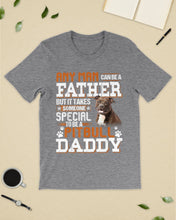 Load image into Gallery viewer, It Takes Someone Special To Be A Pitbull Daddy Gift For Pitbull Lovers Guys Tee