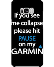 Load image into Gallery viewer, If You See Me Collapse Please Hit Pause On My Garmin Phone case