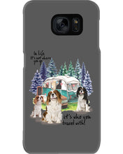 Load image into Gallery viewer, Cavalier King It's Who You Travel With Gift For Dog Lovers Phone case
