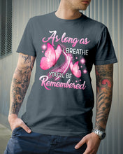Load image into Gallery viewer, As Long As I Breathe You'll Be Remembred Custom Gift For Family Guys Tee