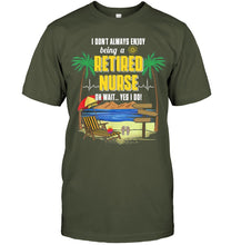 Load image into Gallery viewer, I Don't Always Enjoy Being A Retired Nurse Gift For Women Guys Tee
