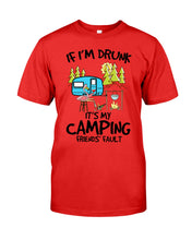 Load image into Gallery viewer, If I'm Drunk It's My Camping Friends' Fault Gift For Friends Who Loves Camping Guys Tee