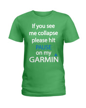 Load image into Gallery viewer, If You See Me Collapse Please Hit Pause On My Garmin Ladies Tee