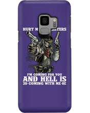 Load image into Gallery viewer, I'm Coming For You And Hell Is Coming With Me Phone case