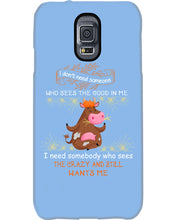 Load image into Gallery viewer, Cow I Need Somebody Who Sees The Crazy And Still Wants Me Phone case