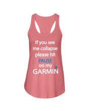 Load image into Gallery viewer, If You See Me Collapse Please Hit Pause On My Garmin Ladies Flowy Tank