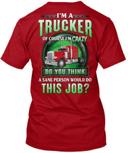 Load image into Gallery viewer, I'm A Trucker Of Course I'm Crazy Special Custom Design Guys Tee
