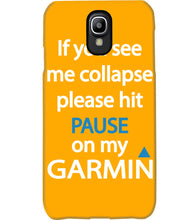 Load image into Gallery viewer, If You See Me Collapse Please Hit Pause On My Garmin Phone case