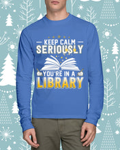 Load image into Gallery viewer, Keep Calm Seriously You're In A Library Trending Gift For Librarian Unisex Long Sleeve
