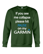 Load image into Gallery viewer, If You See Me Collapse Please Hit Pause On My Garmin Sweatshirt