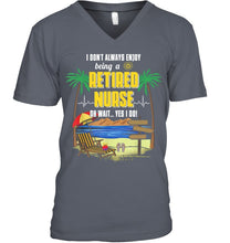 Load image into Gallery viewer, I Don't Always Enjoy Being A Retired Nurse Gift For Women Guys V-Neck