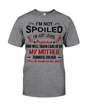 Load image into Gallery viewer, I'm Just Loved Protected And Well Taken Care Of My Mother Gift For Daughter Guys Tee