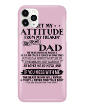 Load image into Gallery viewer, I Ge My Attitude From My August Dad Birthday Meaningful Gift Phone case