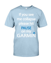 Load image into Gallery viewer, If You See Me Collapse Please Hit Pause On My Garmin Guys Tee