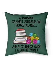 Load image into Gallery viewer, A Woman Cannot Survive On Book Alone She Also Needs Yarn Trending Pillow Cover