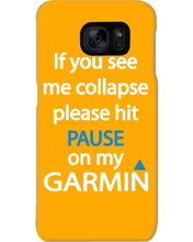 Load image into Gallery viewer, If You See Me Collapse Please Hit Pause On My Garmin Phone case