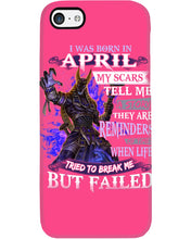 Load image into Gallery viewer, I Was Born In April My Scars Tell Me A Story Trending Phone case