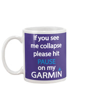 Load image into Gallery viewer, If You See Me Collapse Please Hit Pause On My Garmin Mug