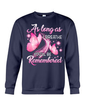 Load image into Gallery viewer, As Long As I Breathe You'll Be Remembred Custom Gift For Family Sweatshirt