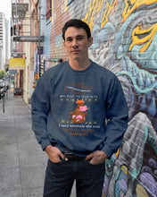 Load image into Gallery viewer, Cow I Need Somebody Who Sees The Crazy And Still Wants Me Sweatshirt