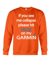 Load image into Gallery viewer, If You See Me Collapse Please Hit Pause On My Garmin Sweatshirt
