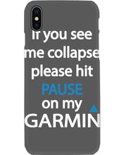 Load image into Gallery viewer, If You See Me Collapse Please Hit Pause On My Garmin Phone case
