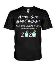 Load image into Gallery viewer, April Birthday Girl The One Where I Was Quarantined 2020 Guys V-Neck
