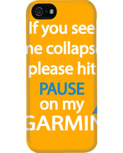 Load image into Gallery viewer, If You See Me Collapse Please Hit Pause On My Garmin Phone case
