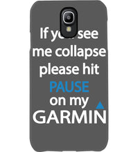 Load image into Gallery viewer, If You See Me Collapse Please Hit Pause On My Garmin Phone case