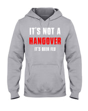 Load image into Gallery viewer, It's Not A Hangover It's Beer Flu Gift For Men Hoodie