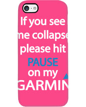 Load image into Gallery viewer, If You See Me Collapse Please Hit Pause On My Garmin Phone case