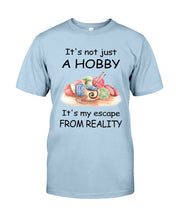 Load image into Gallery viewer, It's Not Just A Hobby It's My Escape From Reality Gift For Embroider Lovers Guys Tee
