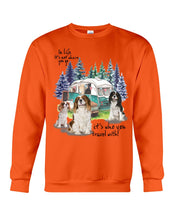 Load image into Gallery viewer, Cavalier King It's Who You Travel With Gift For Dog Lovers Sweatshirt