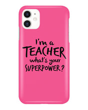 Load image into Gallery viewer, I'm A Teacher What Is You Superpower Gift For Teacher Phone case