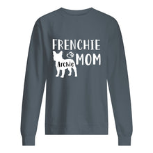 Load image into Gallery viewer, Frenchie Archie Mom Special Custom Design For Personalized Name Sweatshirt