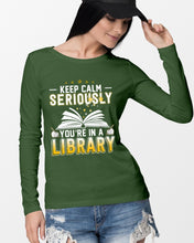Load image into Gallery viewer, Keep Calm Seriously You're In A Library Trending Gift For Librarian Unisex Long Sleeve