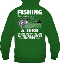 Load image into Gallery viewer, Jerk On One End Of The Line Fishing Gift Hoodie