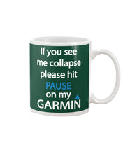 Load image into Gallery viewer, If You See Me Collapse Please Hit Pause On My Garmin Mug
