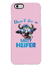 Load image into Gallery viewer, Don't Be A Salty Heifer Gift For Women Phone case
