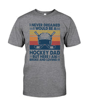 Load image into Gallery viewer, I Never Dreamed I Would Be A Hockey Dad Special Custom Design Guys Tee